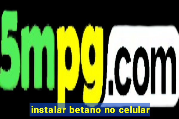 instalar betano no celular